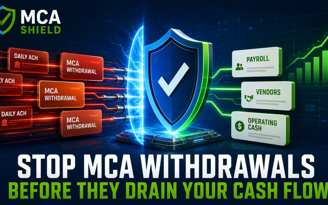 MCA Shield stopping daily MCA withdrawals to protect payroll, vendor payments, operating cash, and business cash flow